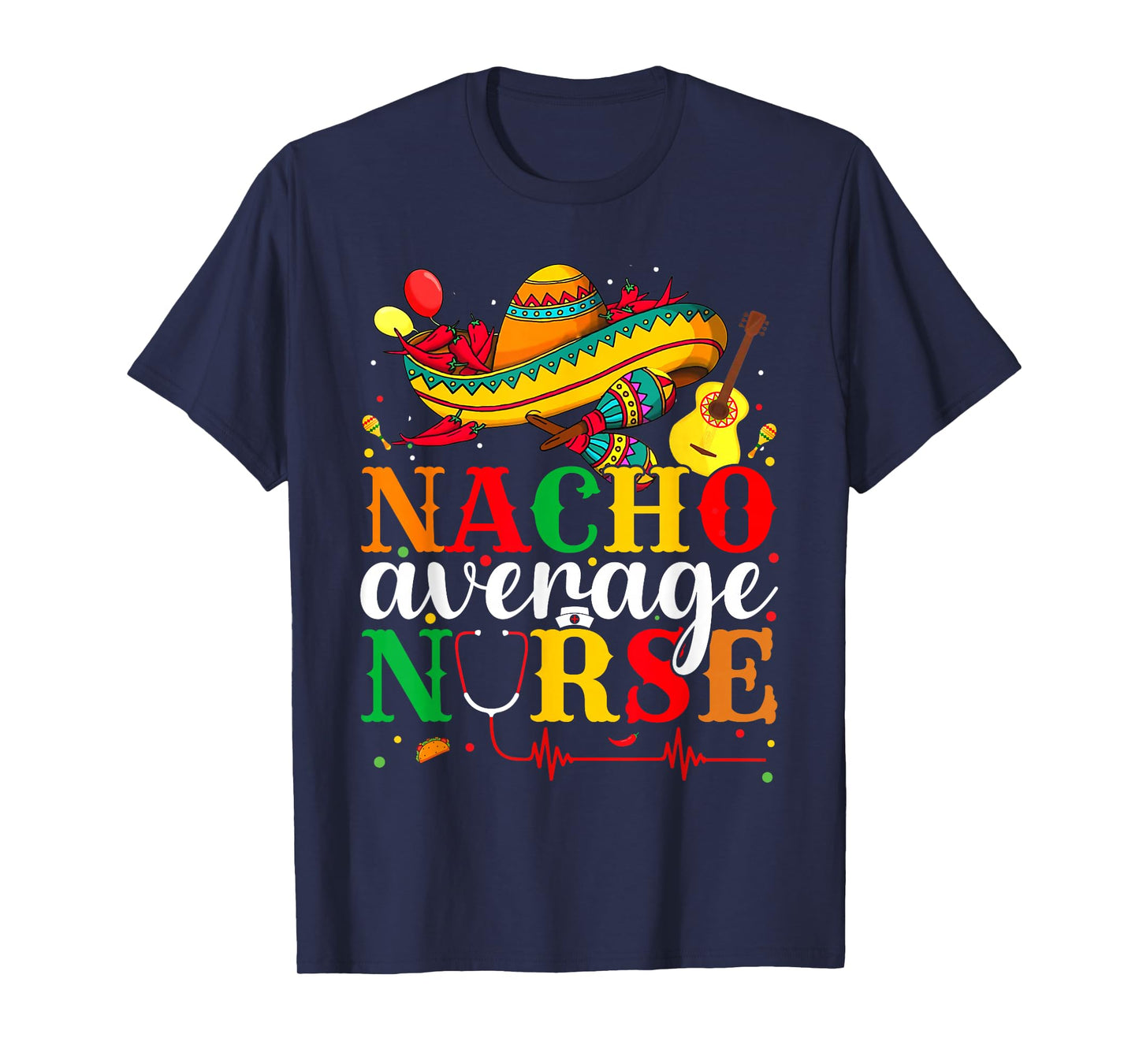Nacho Average Nurse Cinco De Mayo Fiesta Mexican Nursing T-Shirt