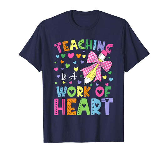 Teaching Is A Work Of Heart Teaching Lover Back To School T-Shirt