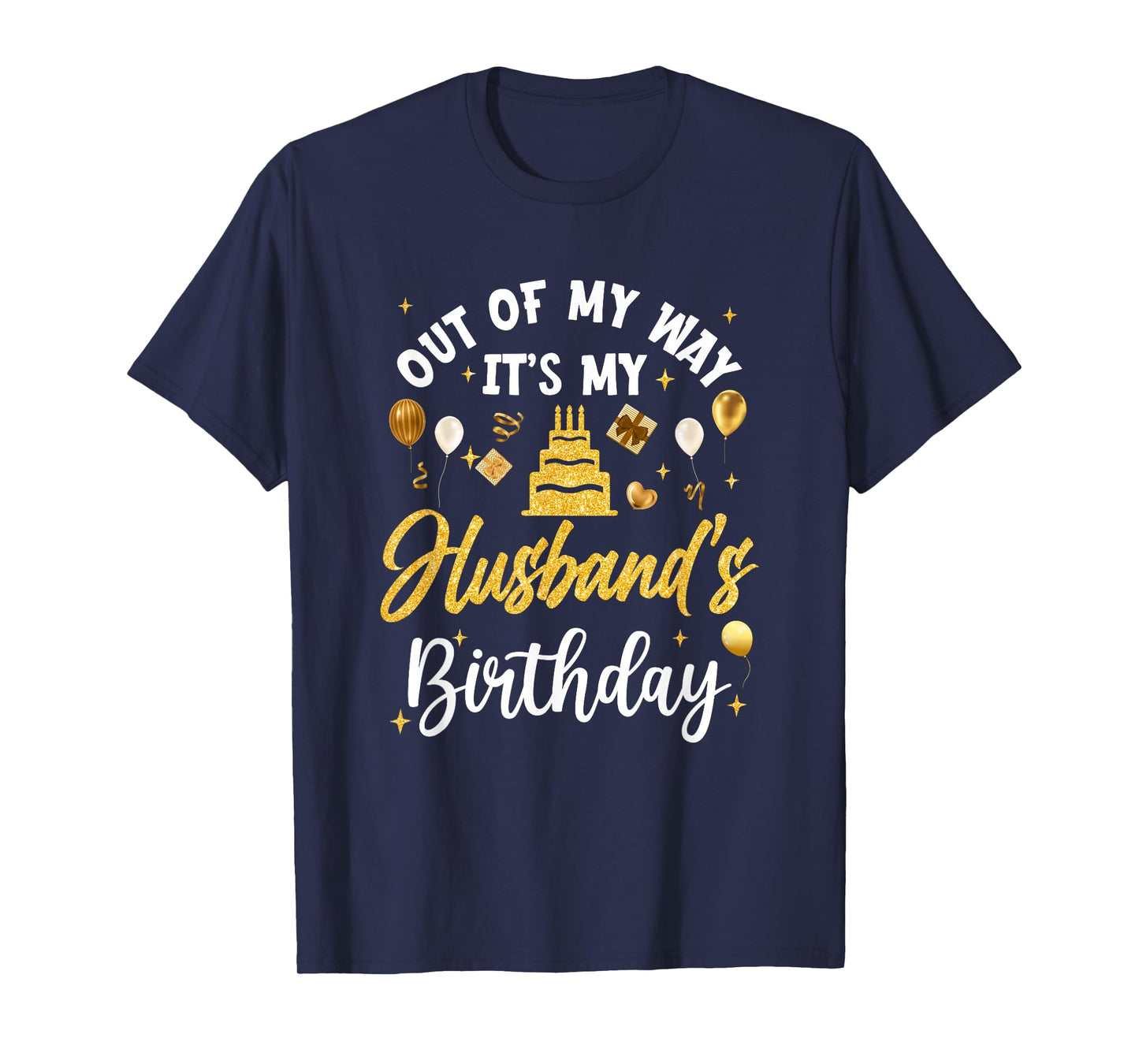 Out Of My Way It's My Husband Birthday Party Matching T-Shirt