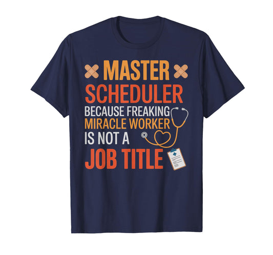 Master Scheduler Surgeon Surgery Tech Surgery Scheduler T-Shirt