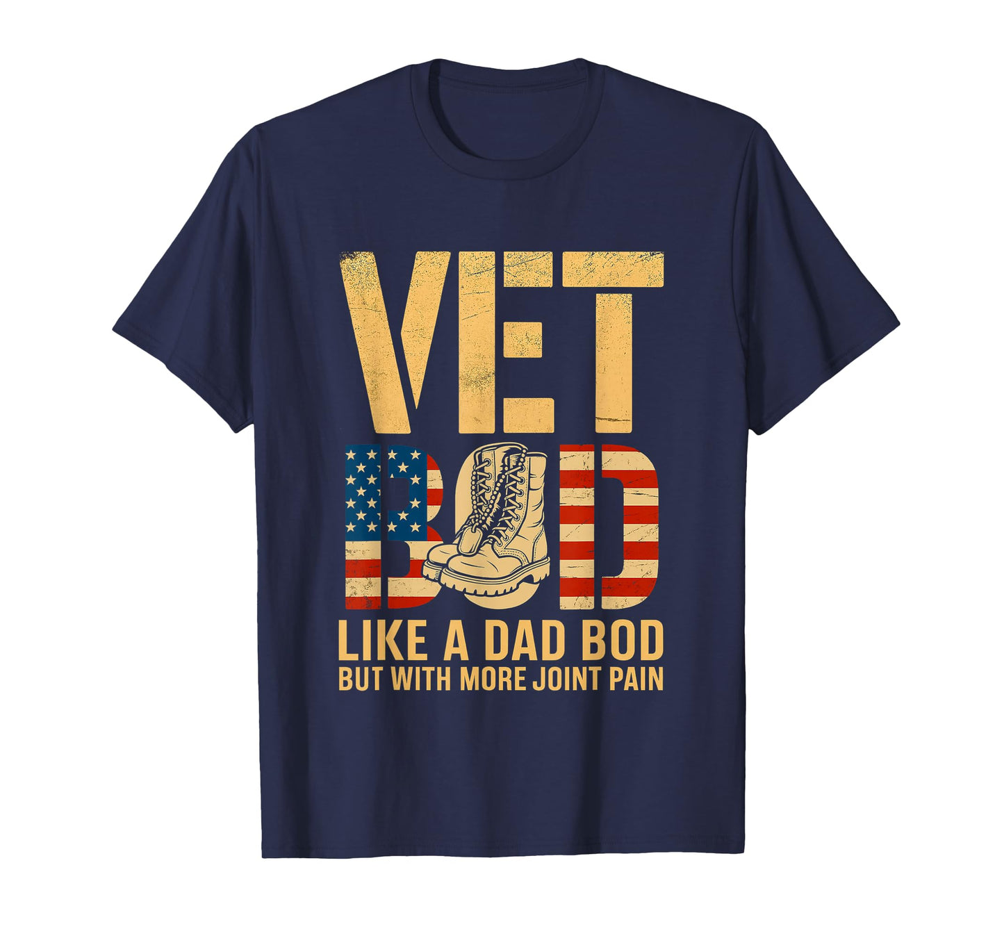 Vet BOD Like a Dad BOD with More Joint Pain Veteran Day Fun T-Shirt