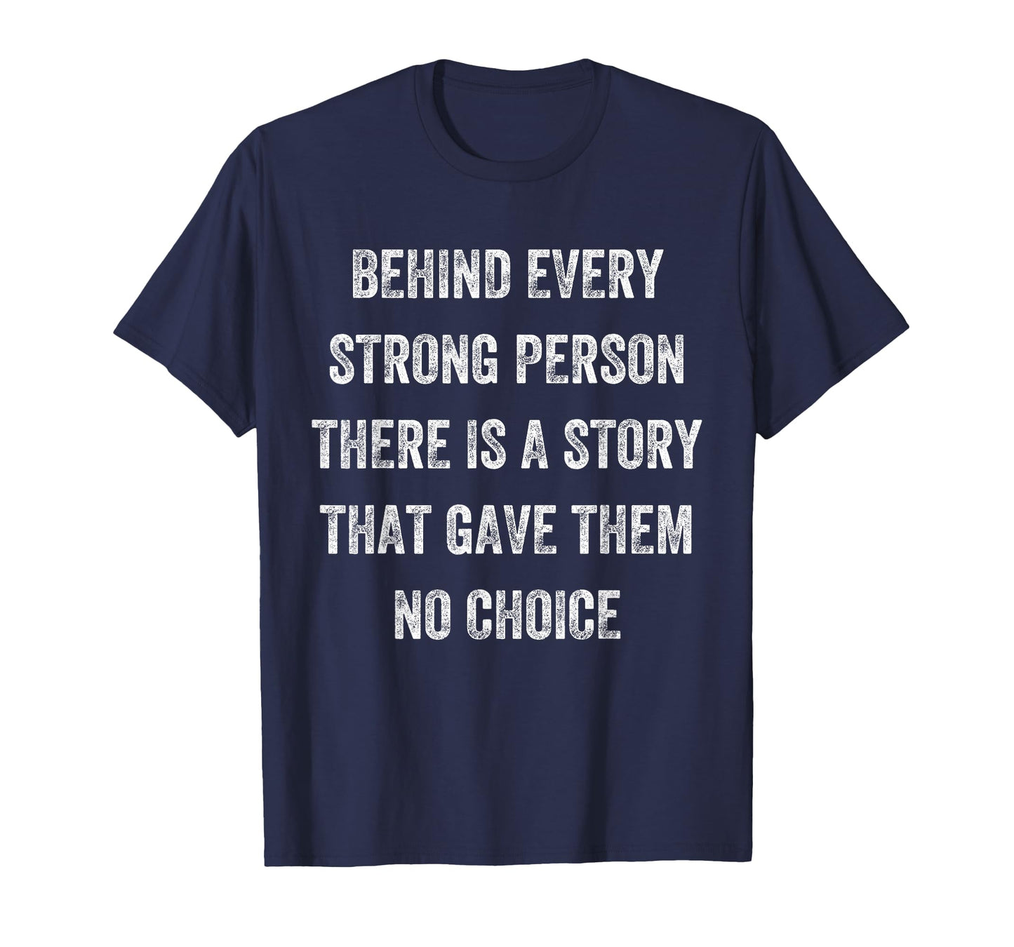 Behind Every Strong Person There Is a Story, Vintage Style T-Shirt