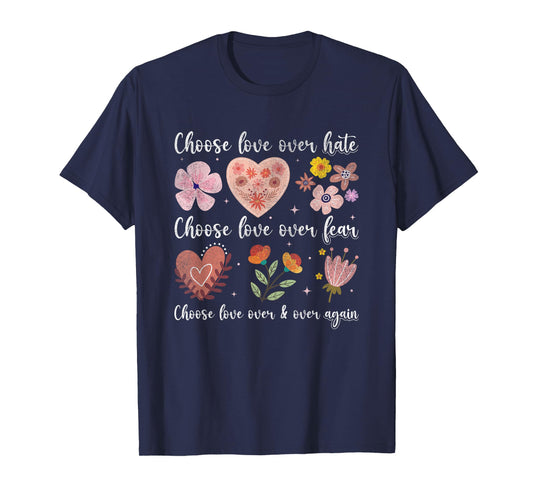 Choose Love Over Hate Fear Again Floral Message T-Shirt