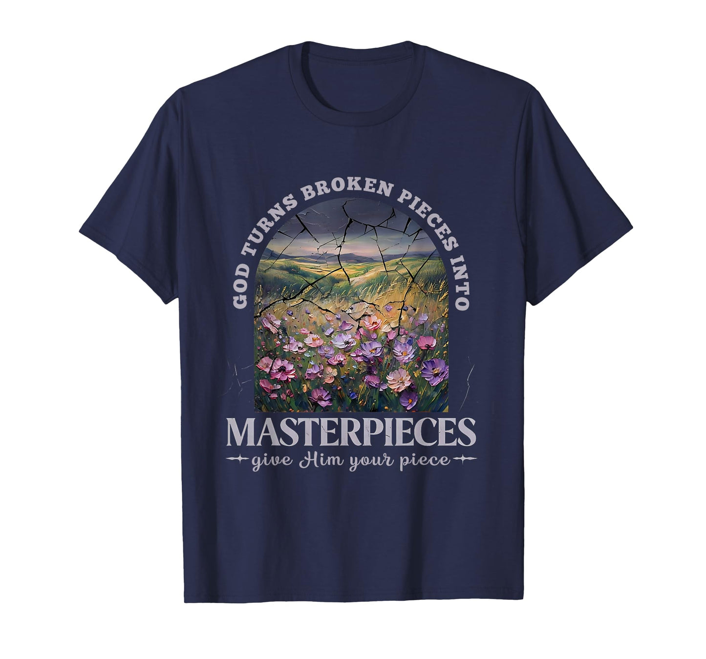 God Turns Broken Pieces Into Masterpieces T-Shirt