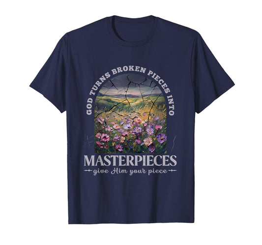 God Turns Broken Pieces Into Masterpieces T-Shirt