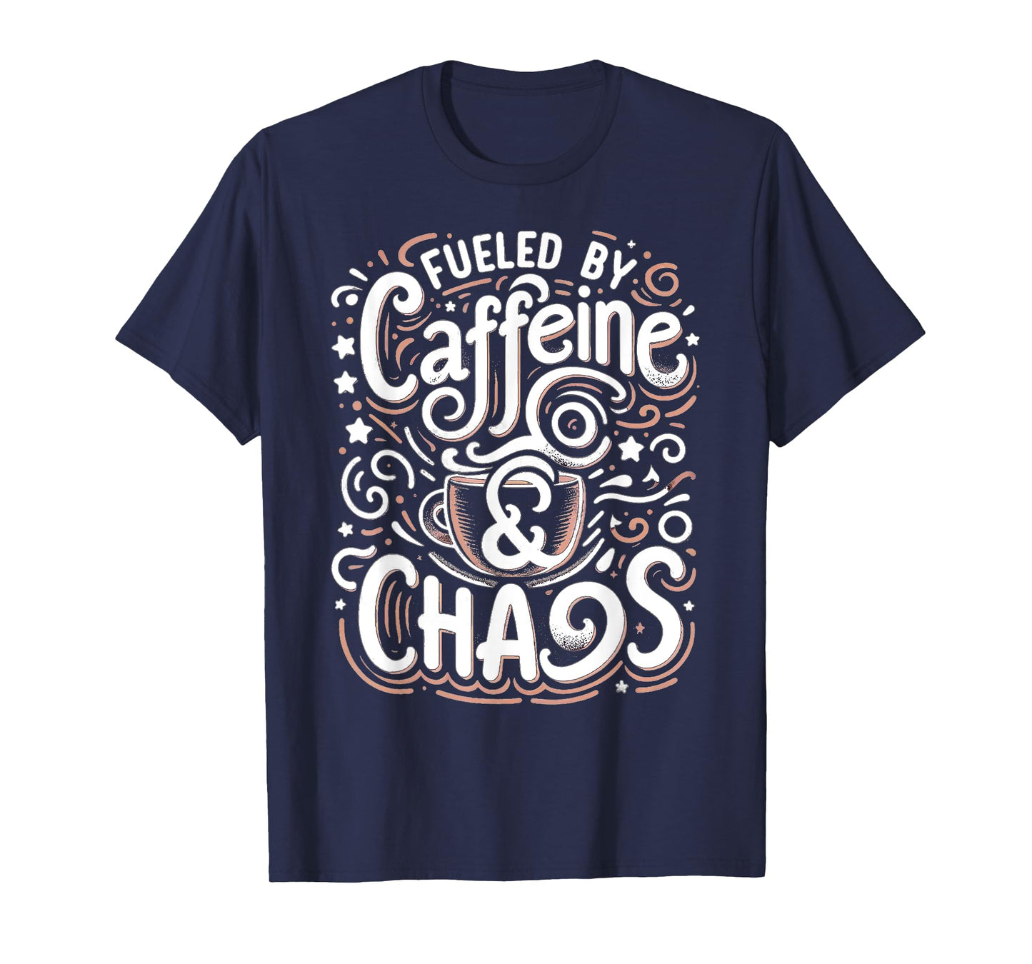 Coffee lover Fueled by Caffeine and Chaos T-Shirt