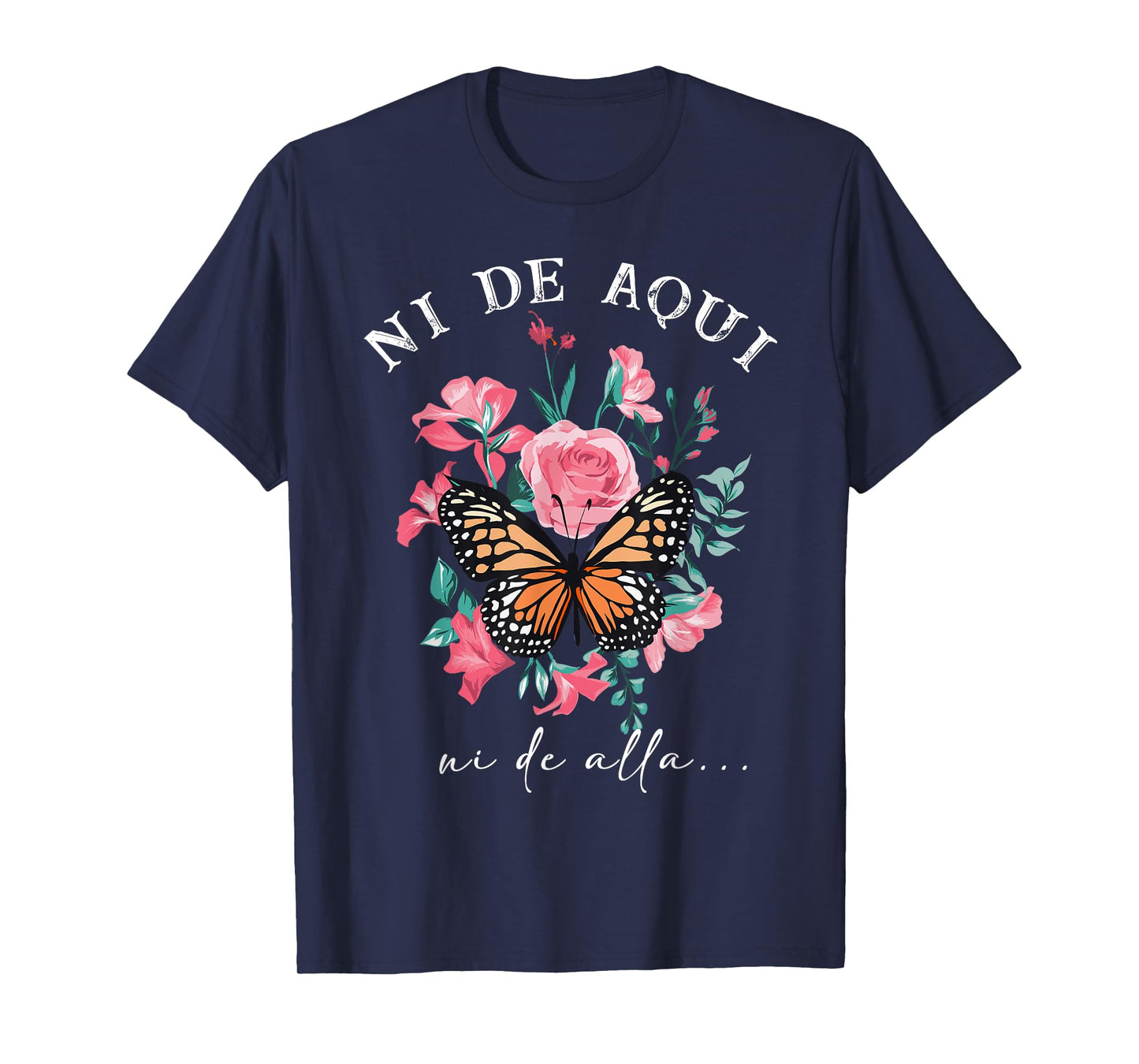 Ni de aqui ni de alla Inspirational Spanish Latina T-Shirt