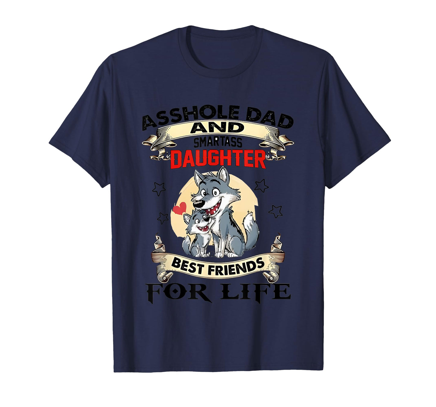 Asshole Dad And Smartass Daughter Best Friends For Life Wolf T-Shirt