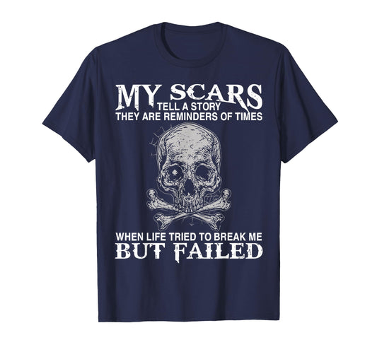 My Scars Tell A Story They Are Reminders Of Times Print T-Shirt