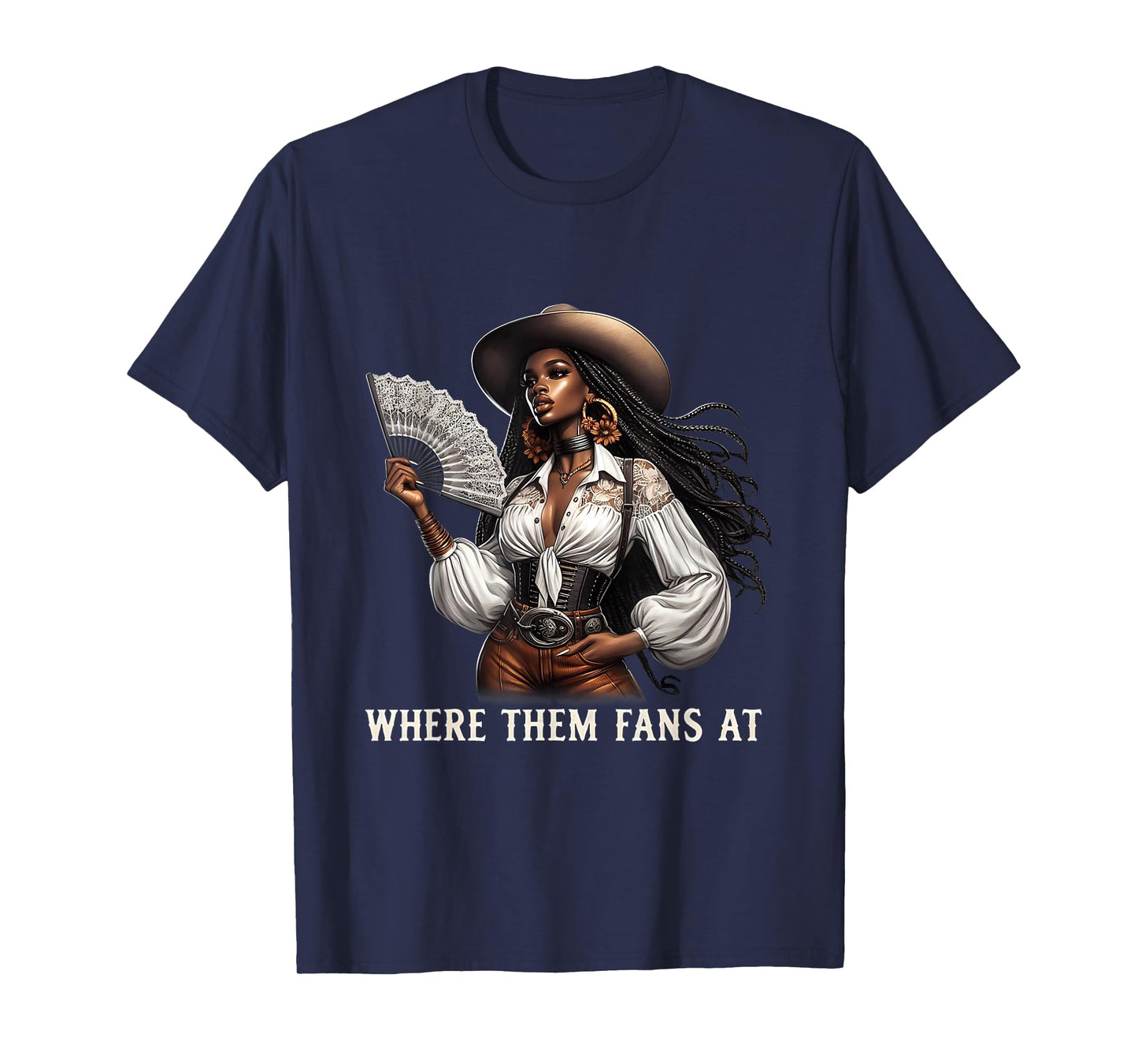 Where Them Fans At Melanin Cowgirls Country Life Women Girls T-Shirt