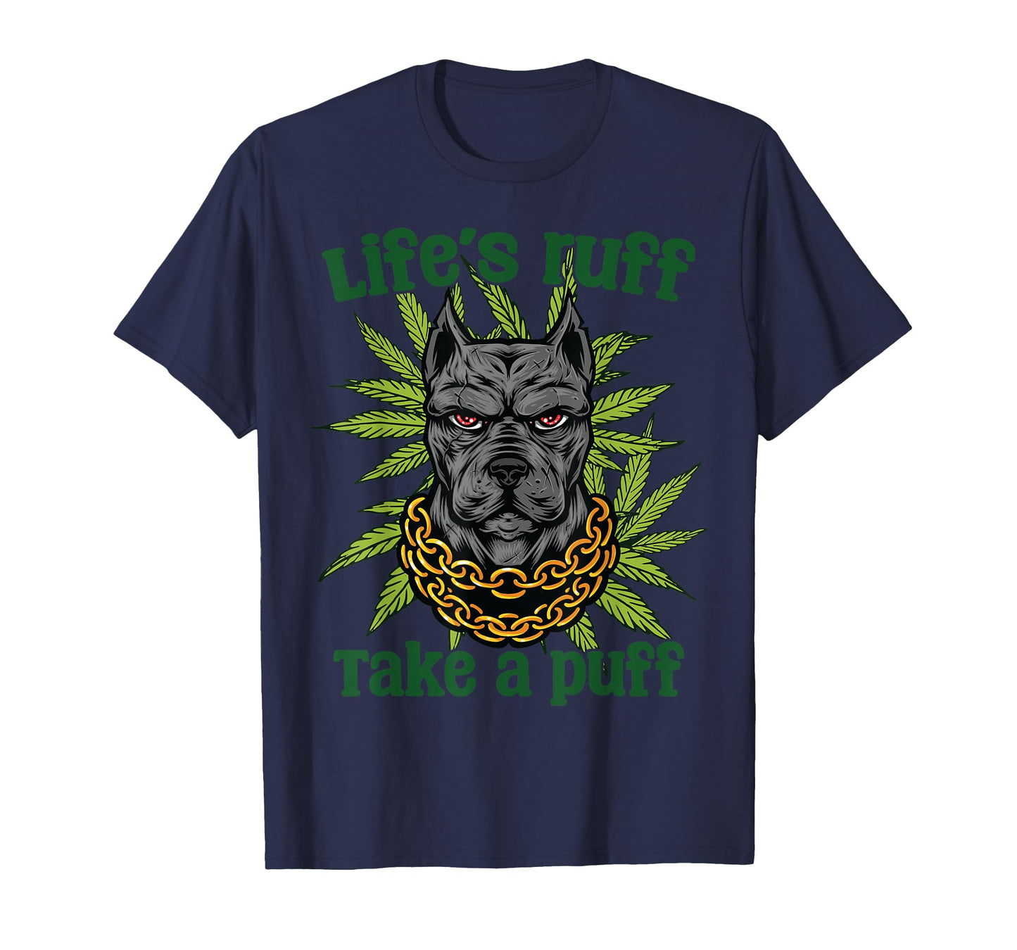Life's Ruff Take A Puff Dog Cannabis Lovers Humor Art Men Women T-Shirt