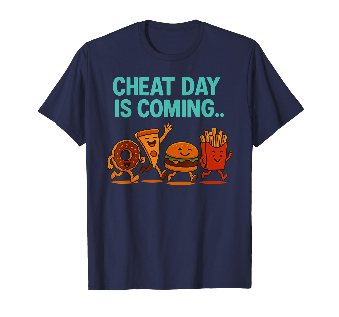 Cheat Day is Coming - Funny Junk Food Cartoon Pizza Fries T-Shirt