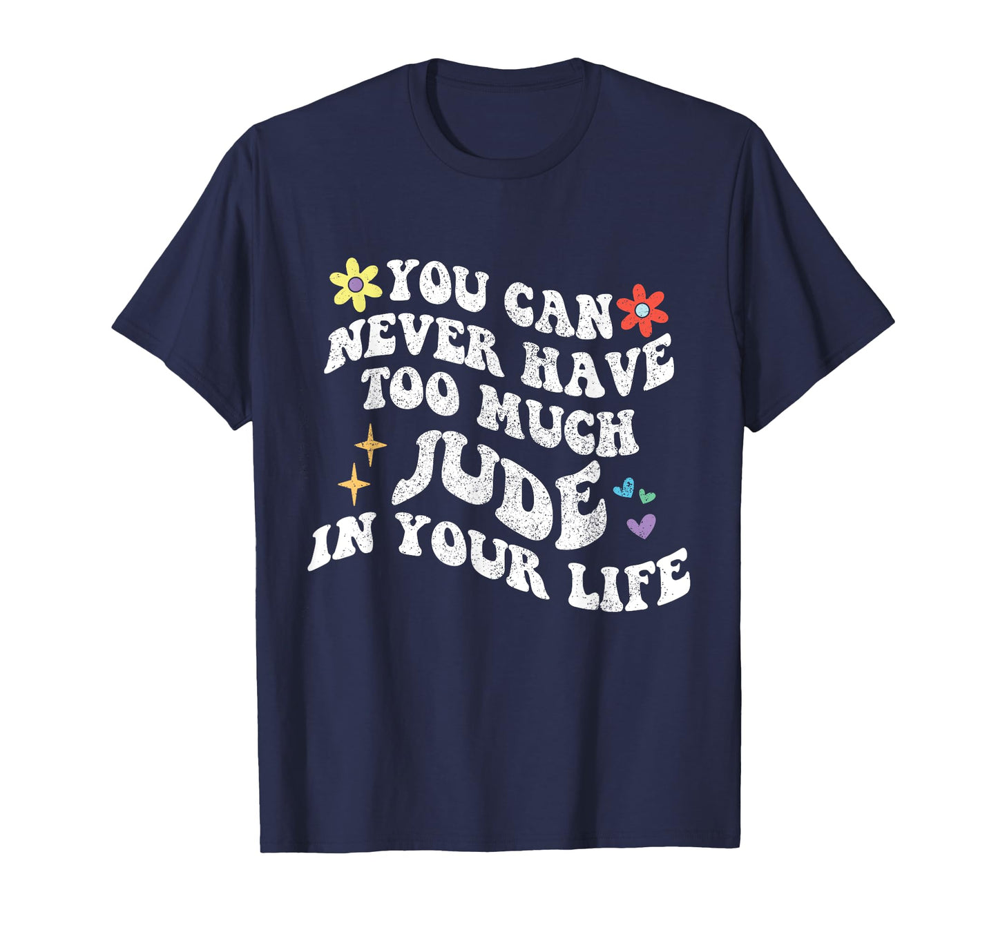 Retro Groovy You Can Never Have Too Much JUDE In Your Life T-Shirt