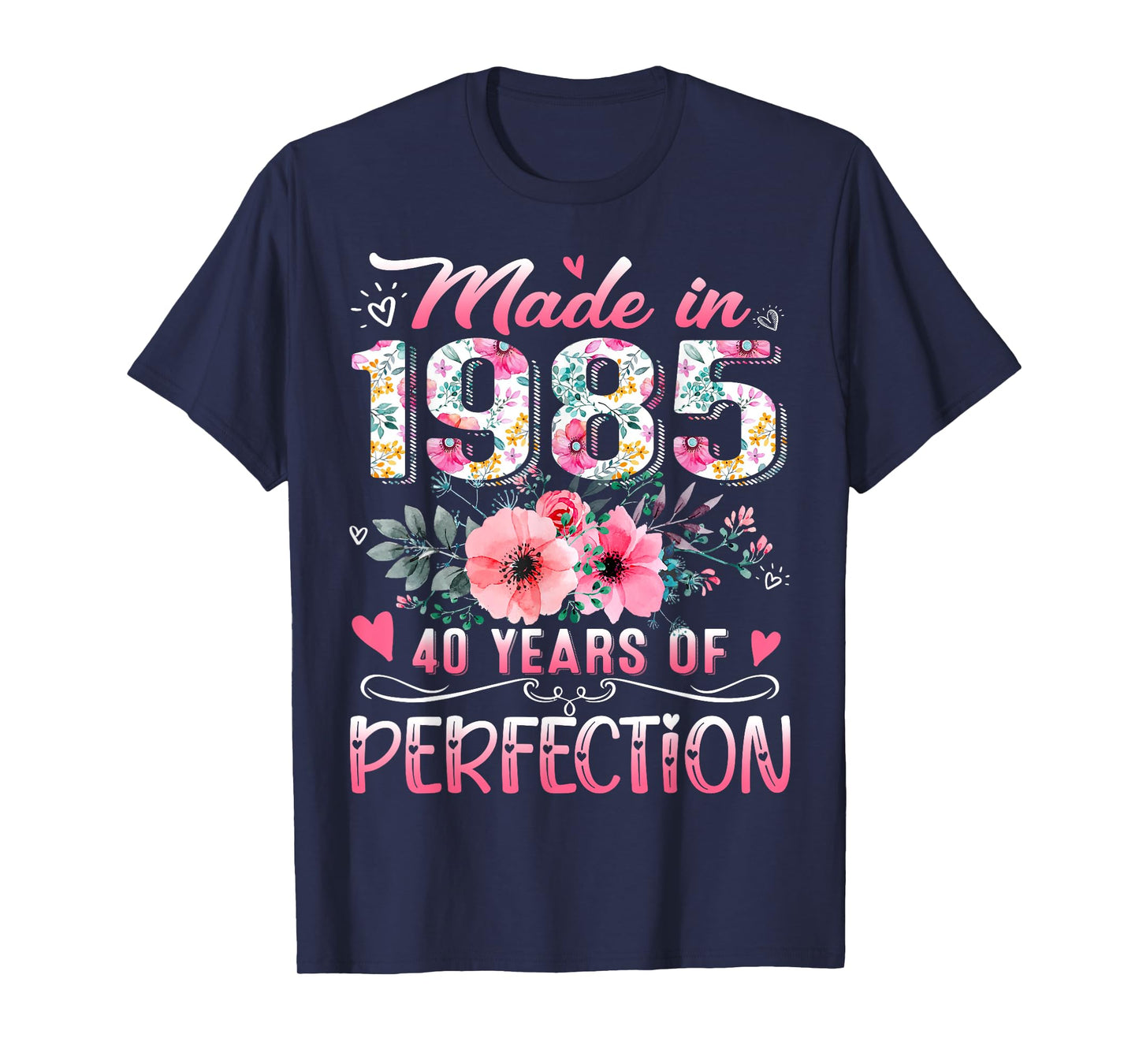 Made In 1985 Floral 40th Birthday 40 Years Of Perfection T-Shirt