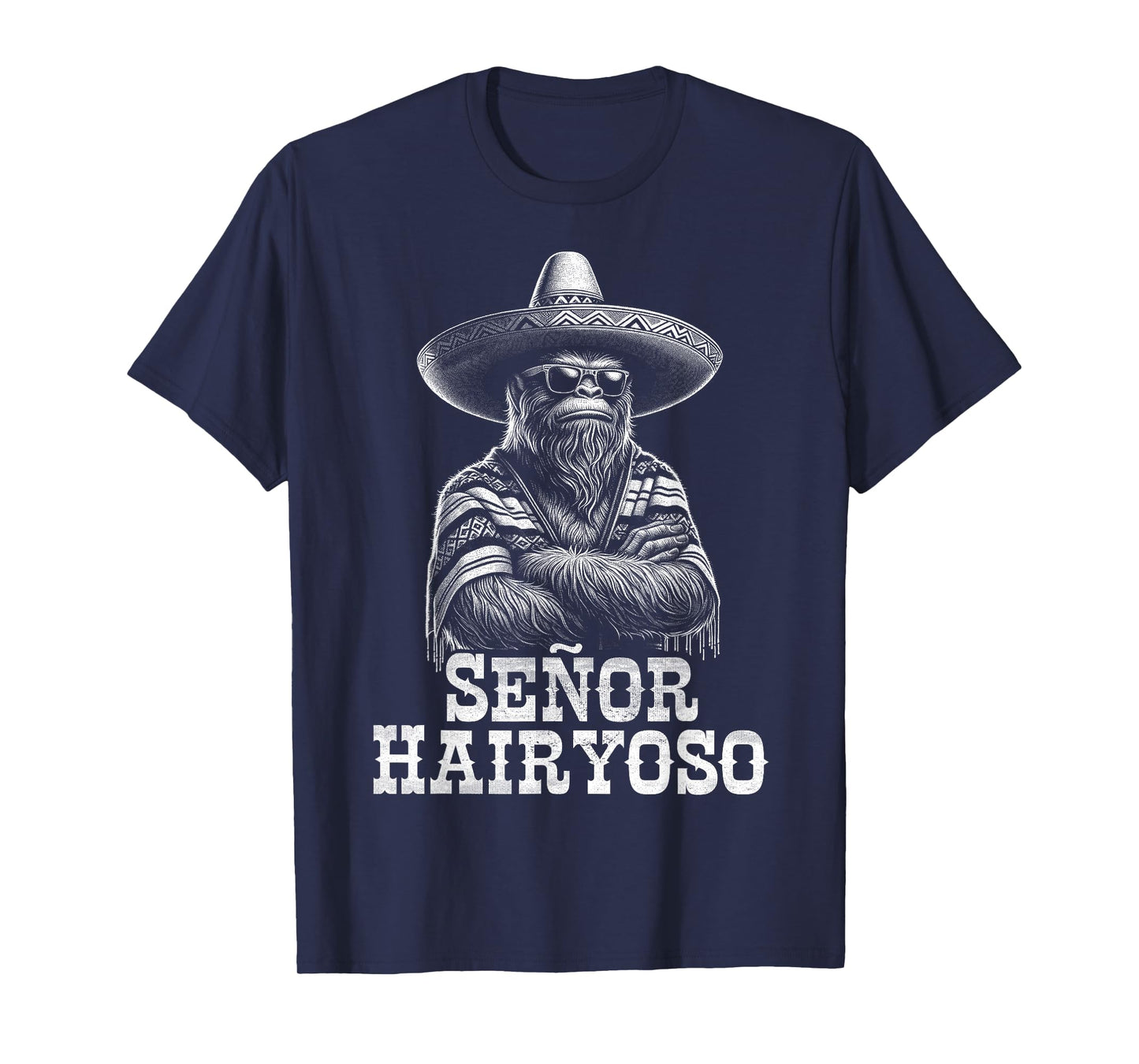 Bigfoot Sasquatch Funny Cryptid Senor Hairyoso Mexican T-Shirt