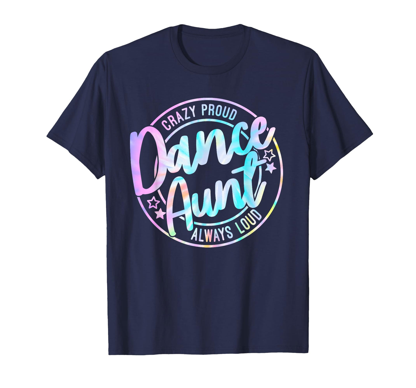 Crazy Proud Tie Dye Dance Aunt Dancing Dancer Auntie Life T-Shirt