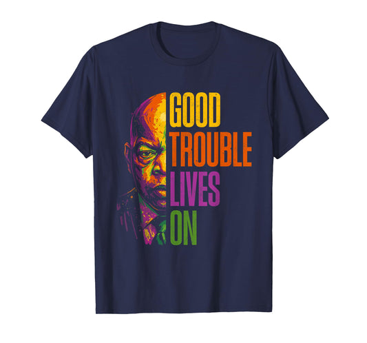Good Necessary Trouble Lives On T-Shirt