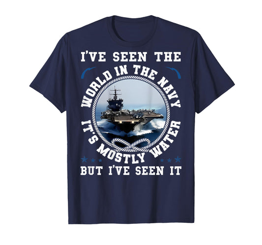 I've Seen The World In The Navy Sailing Funny Proud Sailor T-Shirt
