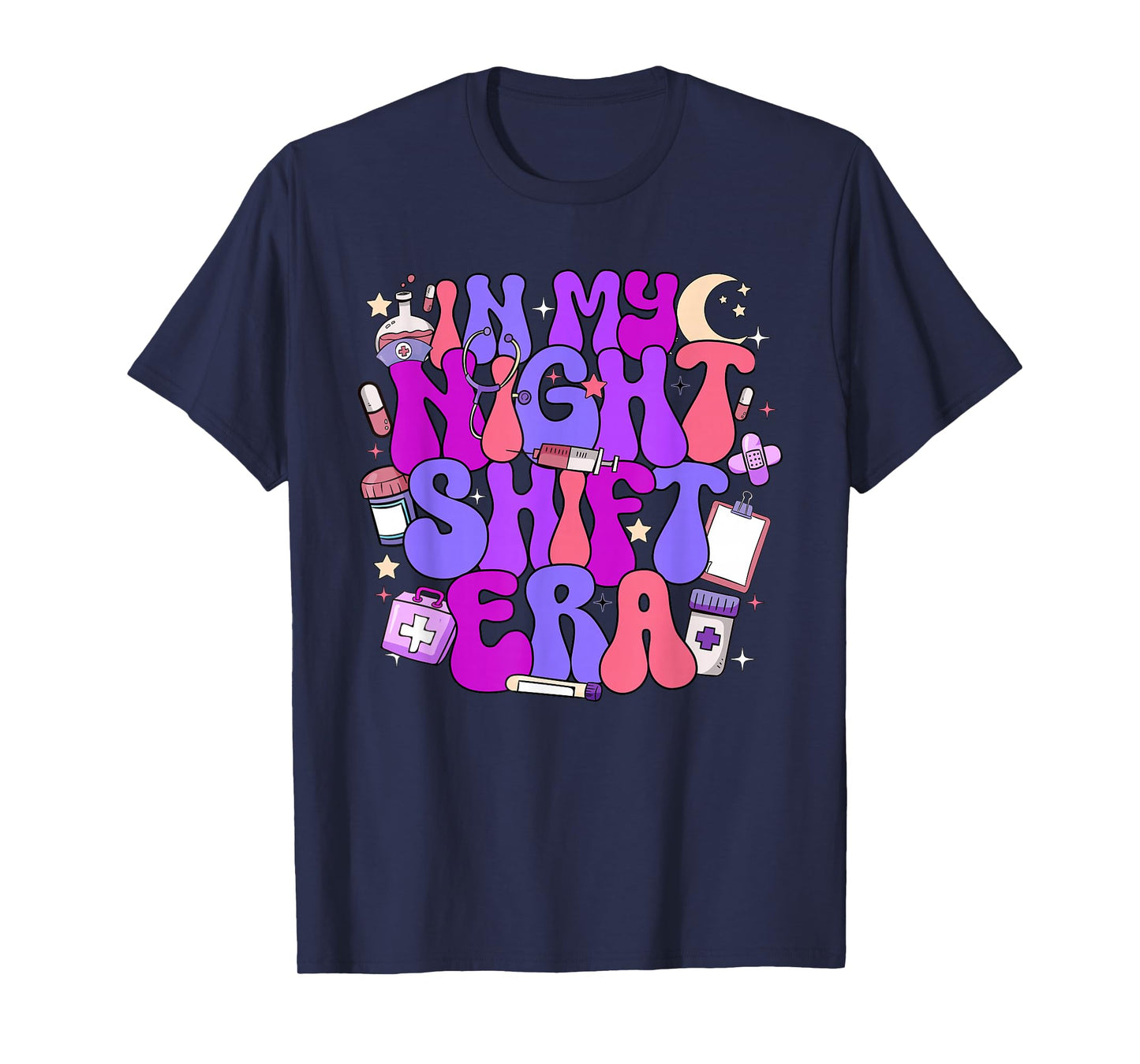 In My Night Shift Era Cute Nurse Appreciation T-Shirt