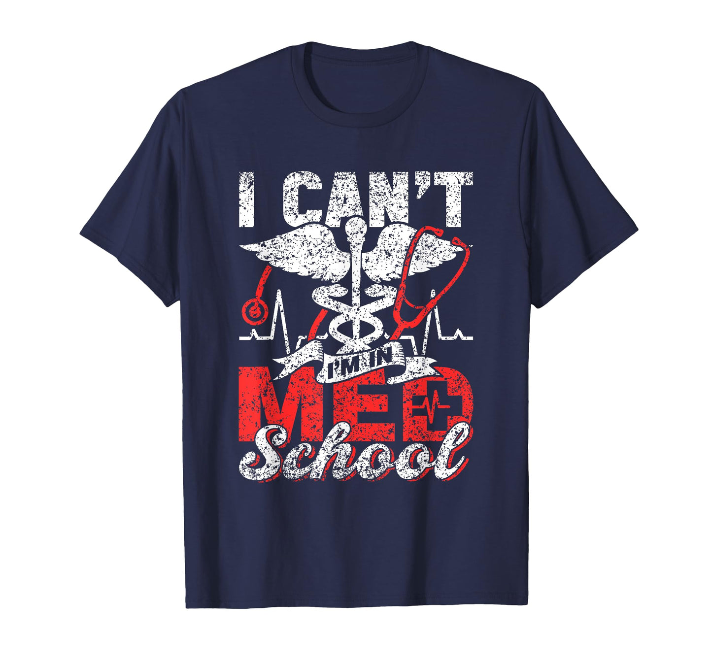 I Can't I'm In Med School Study Medicine Medical Student T-Shirt