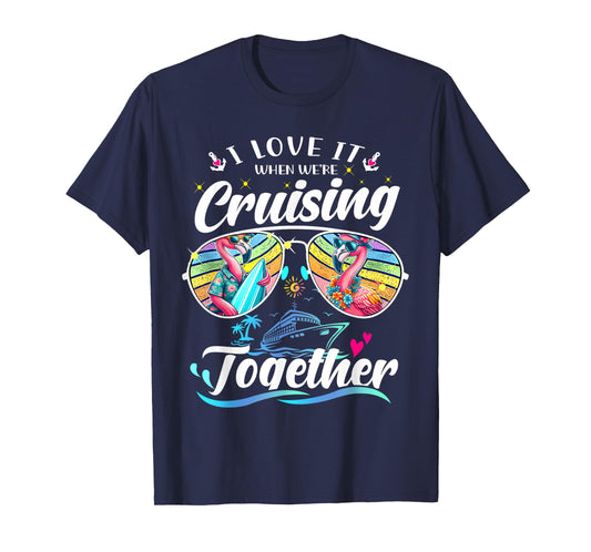 I Love It When We're Cruising Together Flamingo Sunglasses T-Shirt