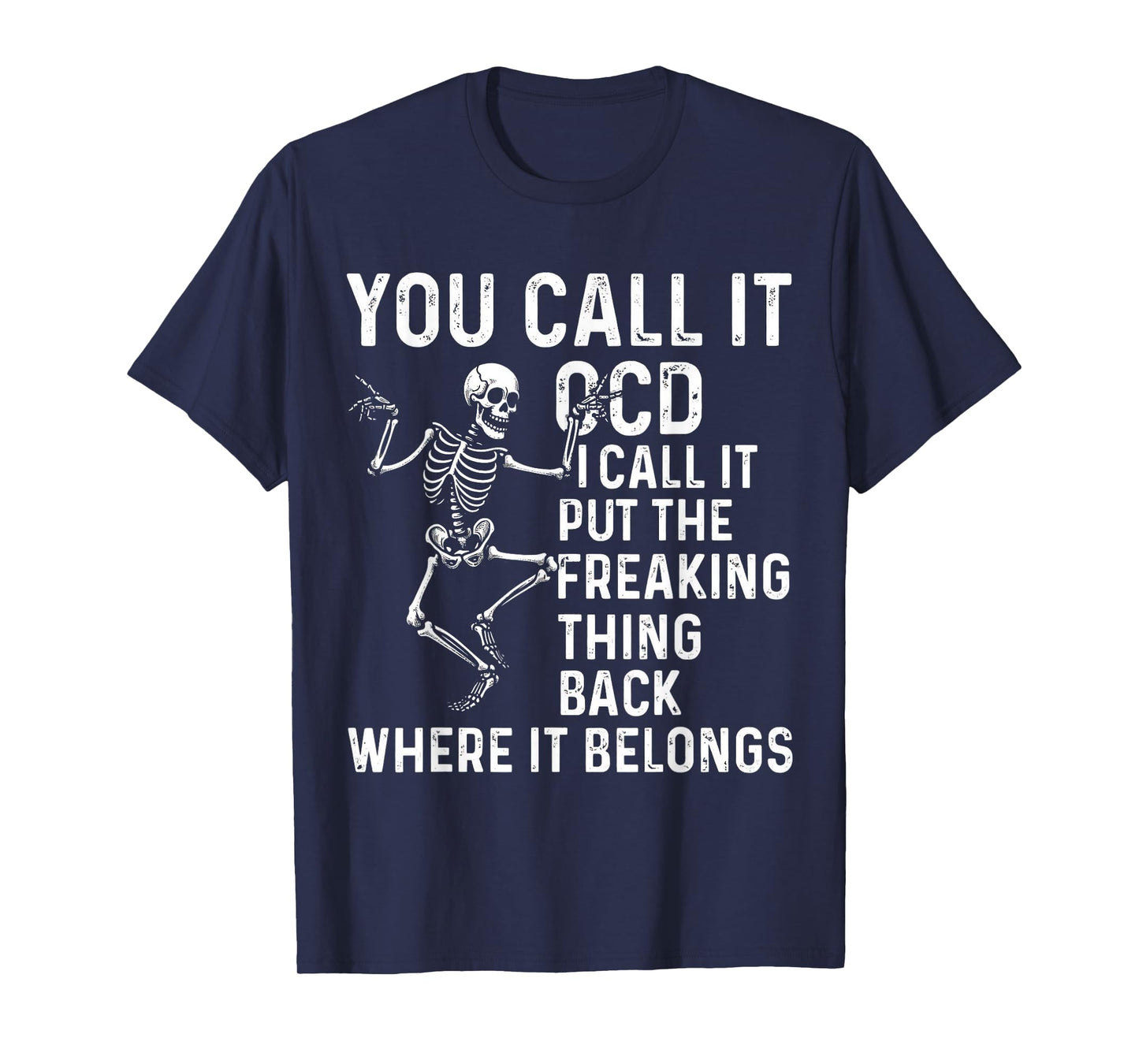 Funny OCD Quote Put It Back Where It Belongs T-Shirt