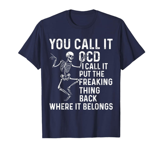 Funny OCD Quote Put It Back Where It Belongs T-Shirt
