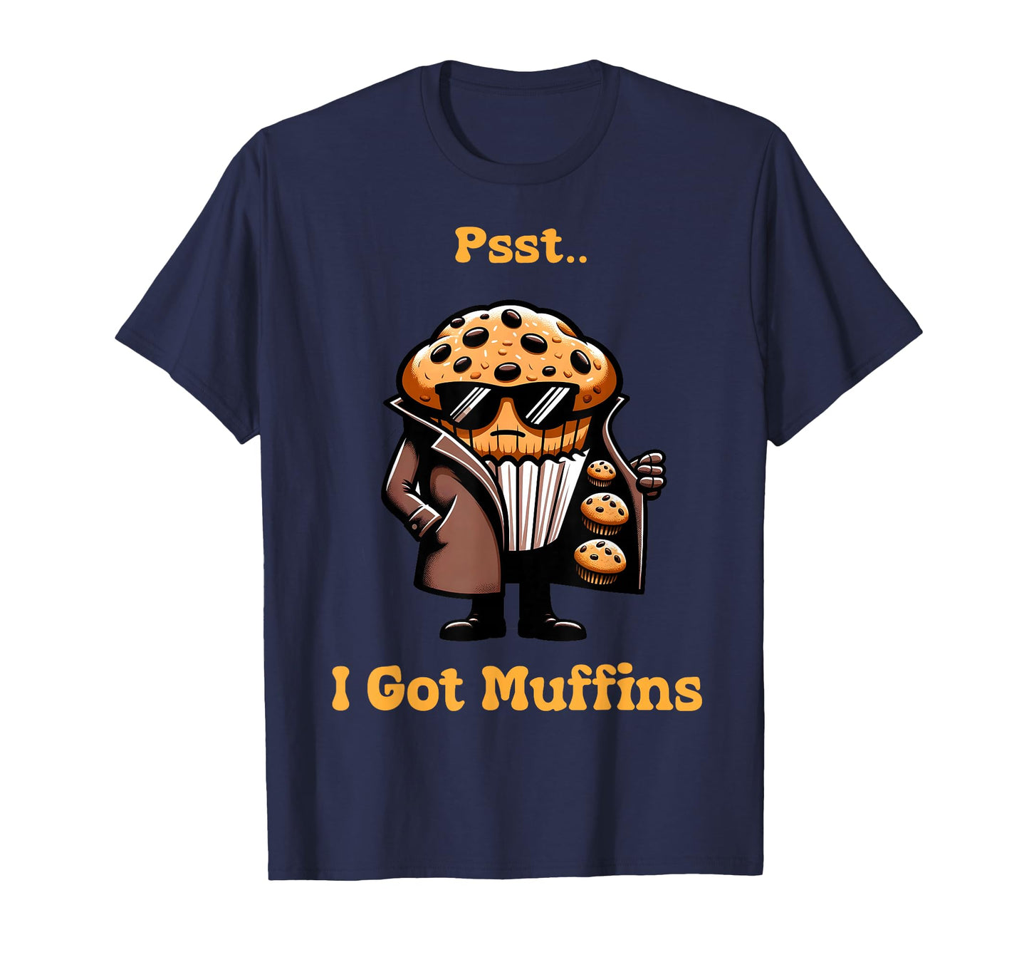 Muffin Dealer - I Got muffins Funny Playful Muffin lover T-Shirt