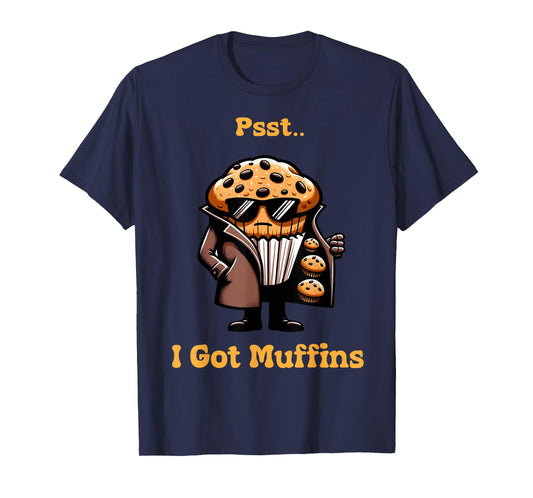 Muffin Dealer - I Got muffins Funny Playful Muffin lover T-Shirt