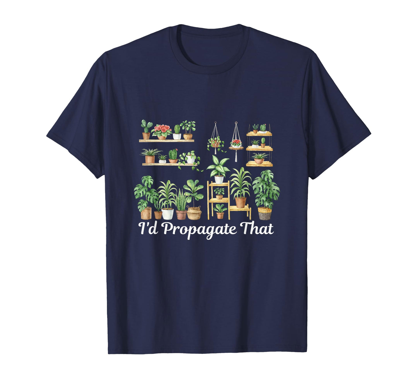 funny Home Gardening I'd Propagate that for plant lover mom T-Shirt