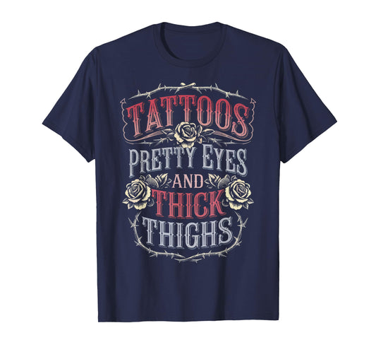 Tattoos Pretty Eyes And Thick Thighs T-Shirt