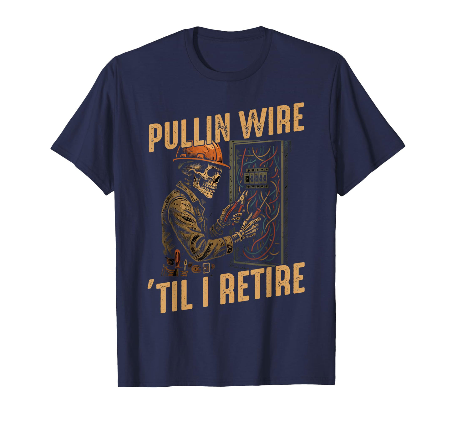 Pullin Wire Til I Retire Funny Electrician Skeleton T-Shirt