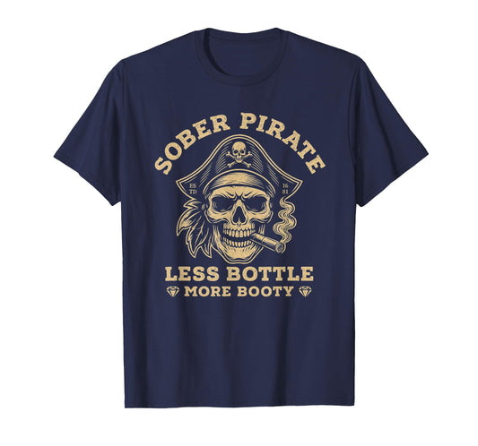 Sober Pirate Less Bottle More Booty Funny Tee T-Shirt