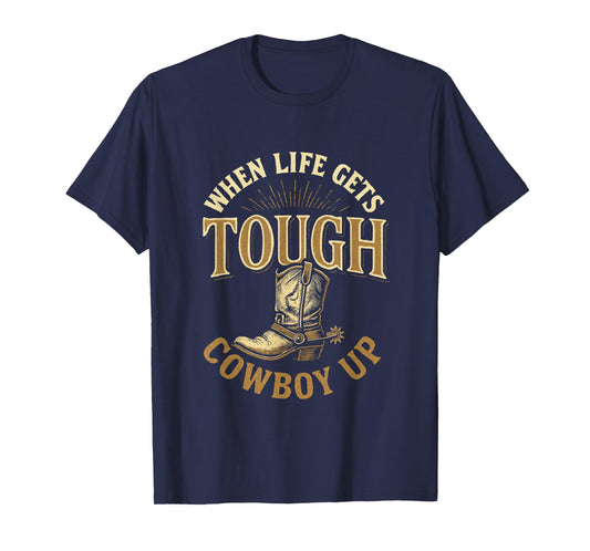 When Life Gets Tough - Western Rodeo Style T-Shirt