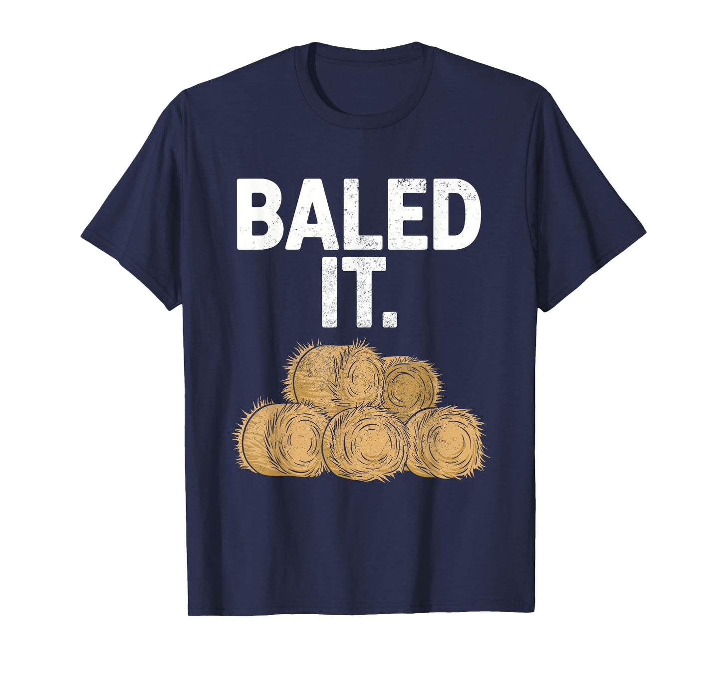 Bailed It Funny Farmer T-Shirt