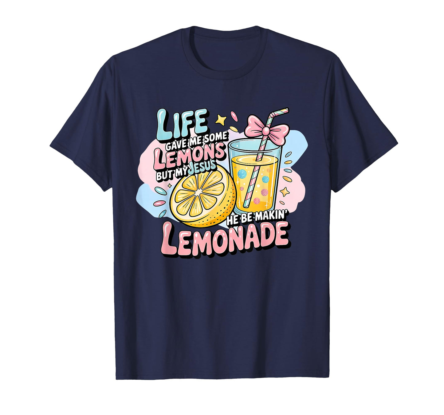 Life Gave Me Some Lemons But My Jesus He Be Making Lemonade T-Shirt