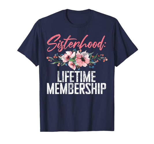Sisterhood Lifetime Membership Sister T-Shirt