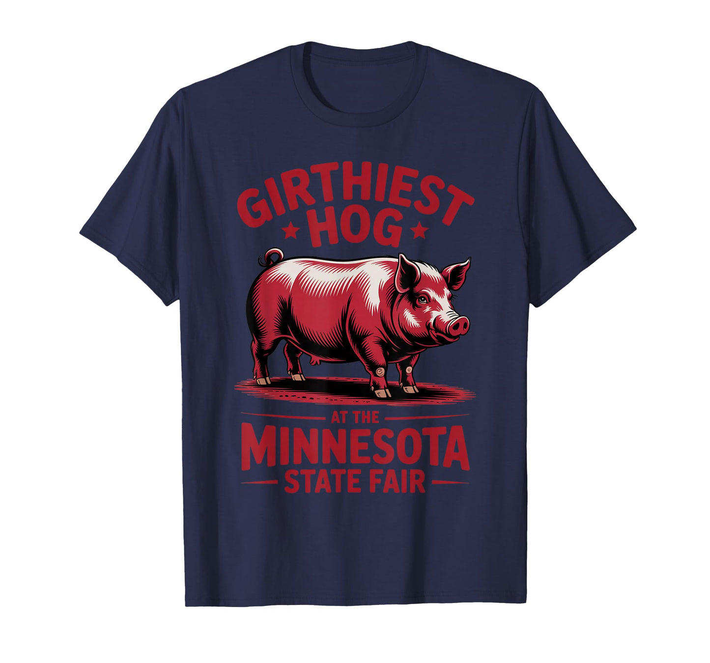 Funny Pig Girthiest Hog at The Minnesota State Fair Quote T-Shirt
