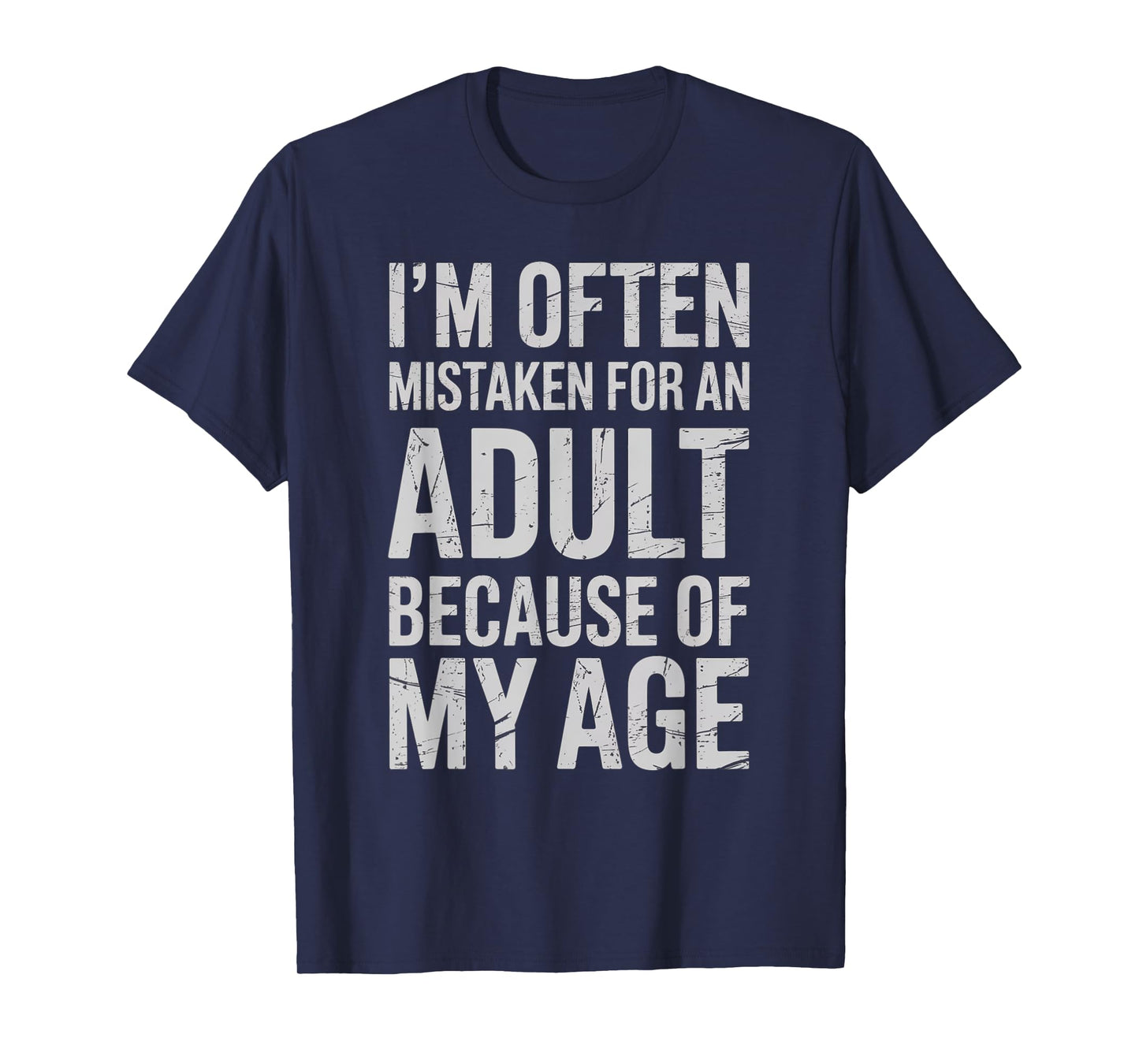 I’m Often Mistaken for an Adult Because of My Age Funny T-Shirt