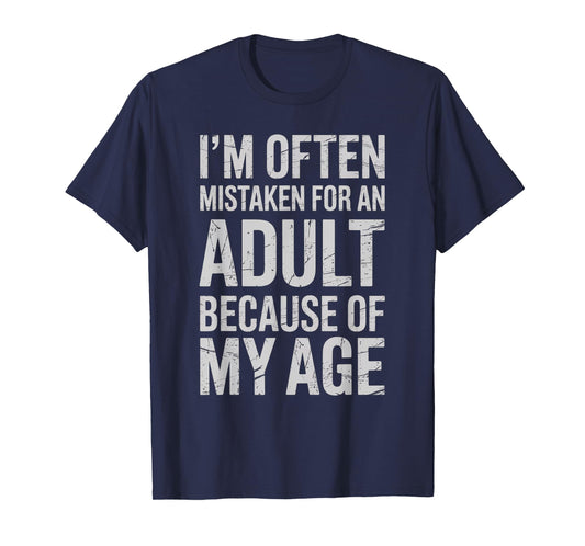 I’m Often Mistaken for an Adult Because of My Age Funny T-Shirt