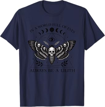 Lilith In A World Of Eves Be A Lilith Feminist Empowerment T-Shirt