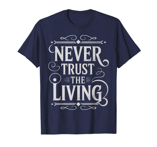 Never Trust The Living Gothic T-Shirt