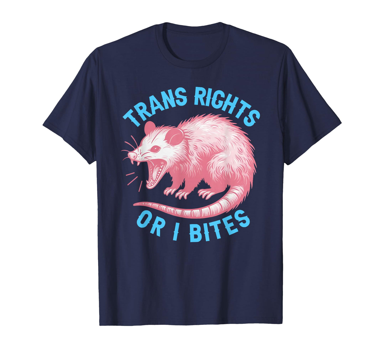 Trans Rights Or I Bites Funny Possum Support Feminist LGBTQ T-Shirt