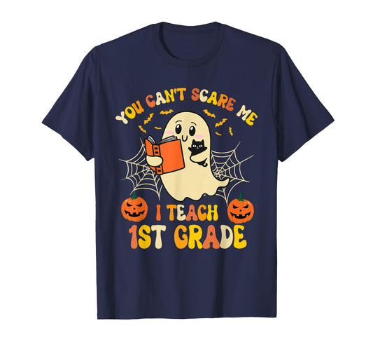 You Can't Scare Me I Teach first grade Halloween Teacher T-Shirt
