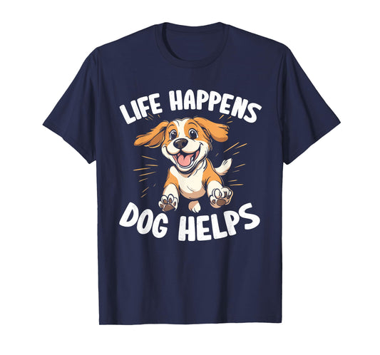 Life Happens Dogs Help T-Shirt