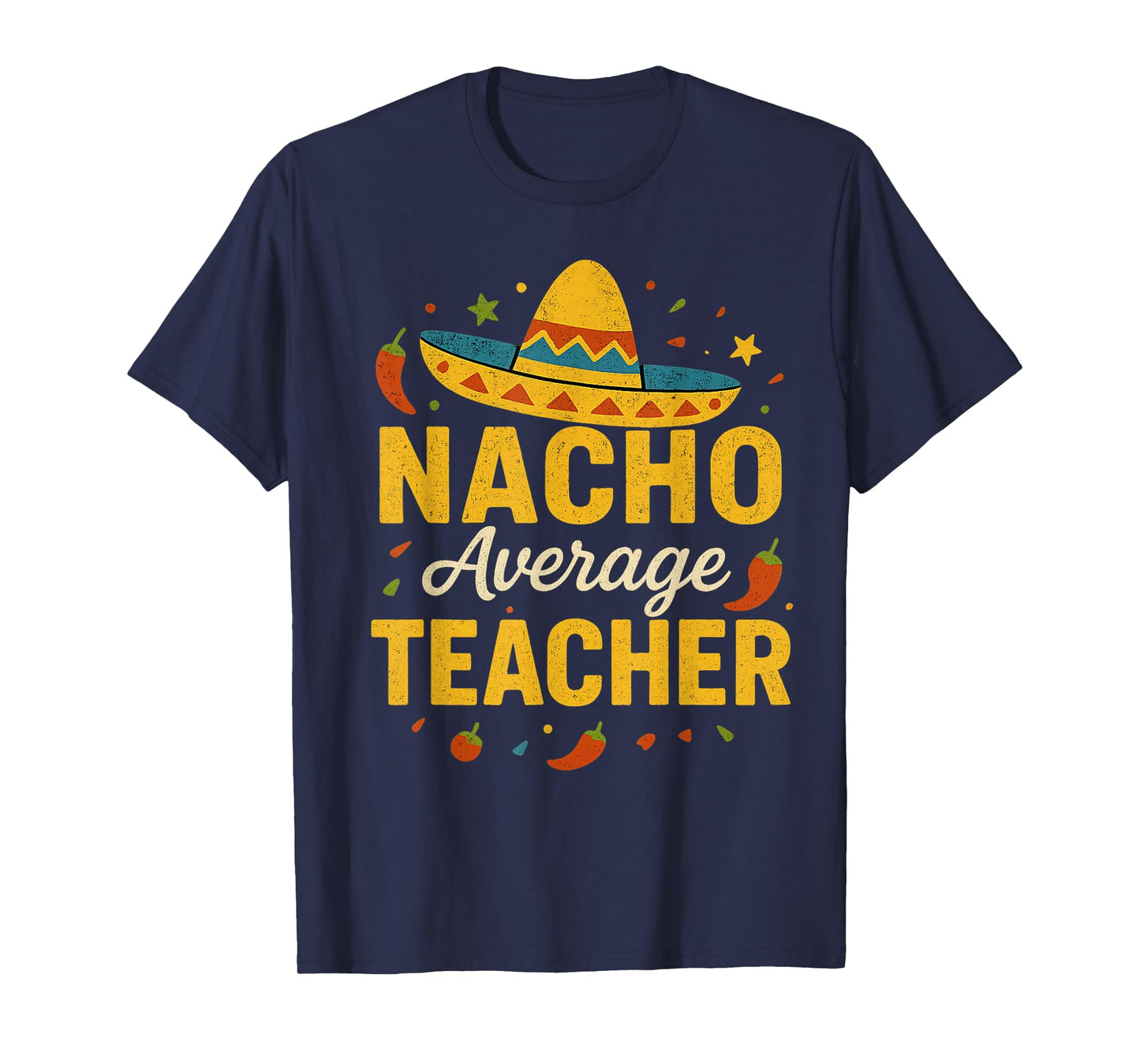 Nacho Average Teacher Funny Cinco De Mayo Teacher Fiesta T-Shirt