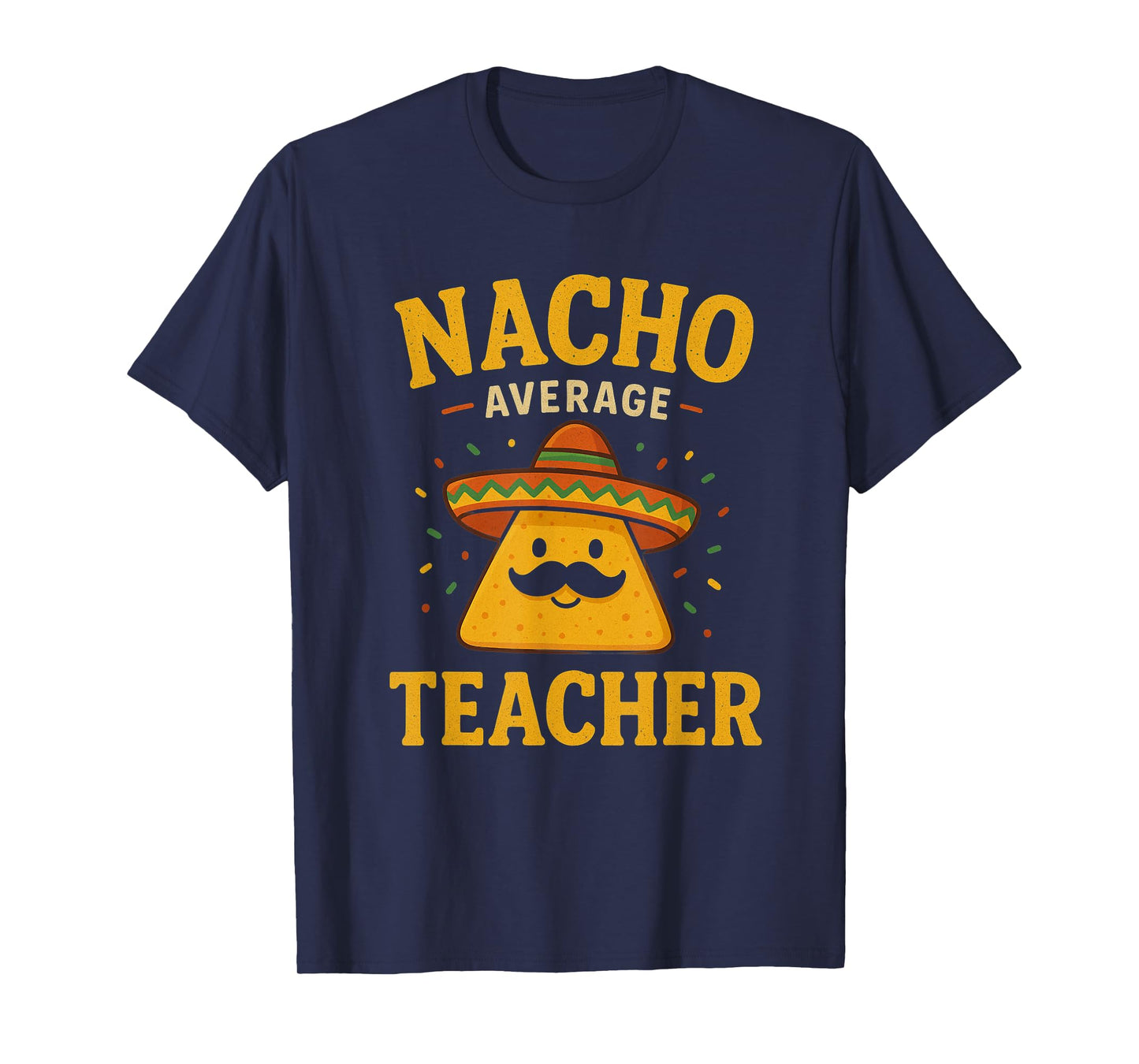 Nacho Average Teacher Funny Cinco De Mayo Teacher Fiesta T-Shirt