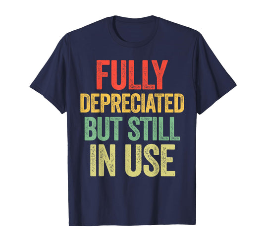 Fully Depreciated Still In Use Funny Accountant T-Shirt