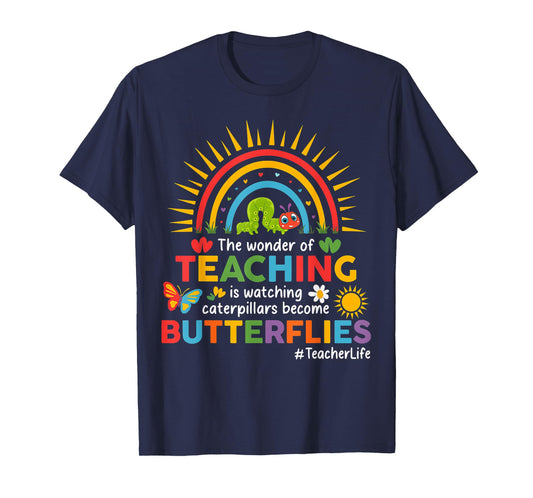 Funny Teacher The Wonder Of Teaching Is Watching Caterpillar T-Shirt
