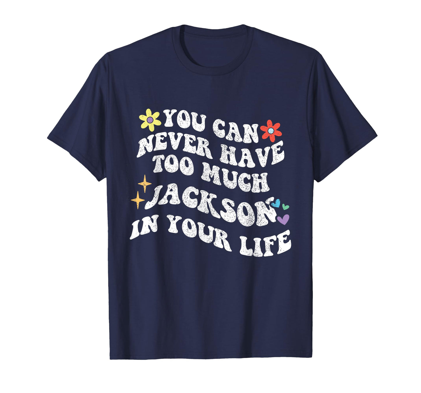 Retro Groovy You Can Never Have Too Much JACKSON In Your T-Shirt